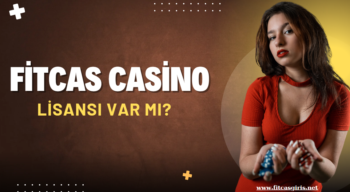 Fitcas Casino Lisansı Var Mı?